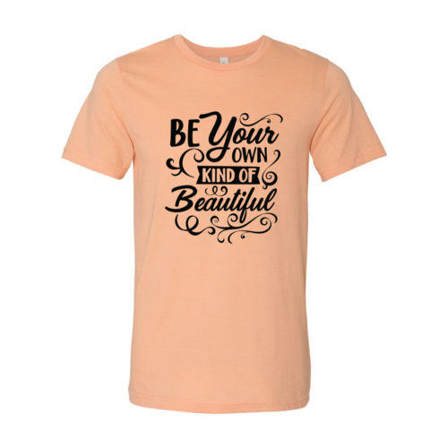Be Your Own Kind Of Beautful T-Shirt. Short sleeve, O-Neck, 100% Cotton, Inspired Message Faith One Clover Way