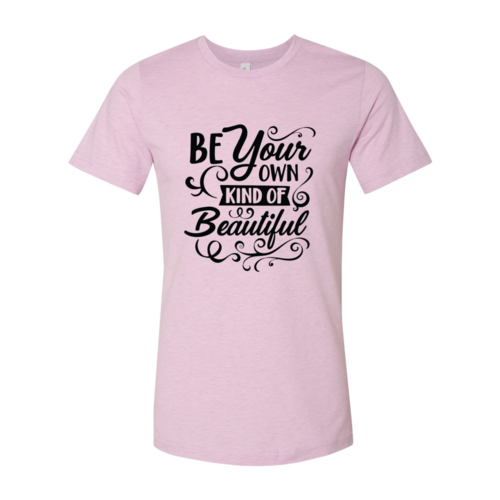 Inspirational Tee Short Sleeve O-Neck. Be Your Own Kind Of Beautiful T-Shirt One Clover Way