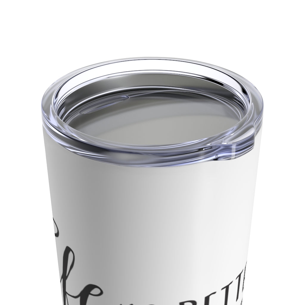 Life Is Better At The Lake - Tumbler 20oz