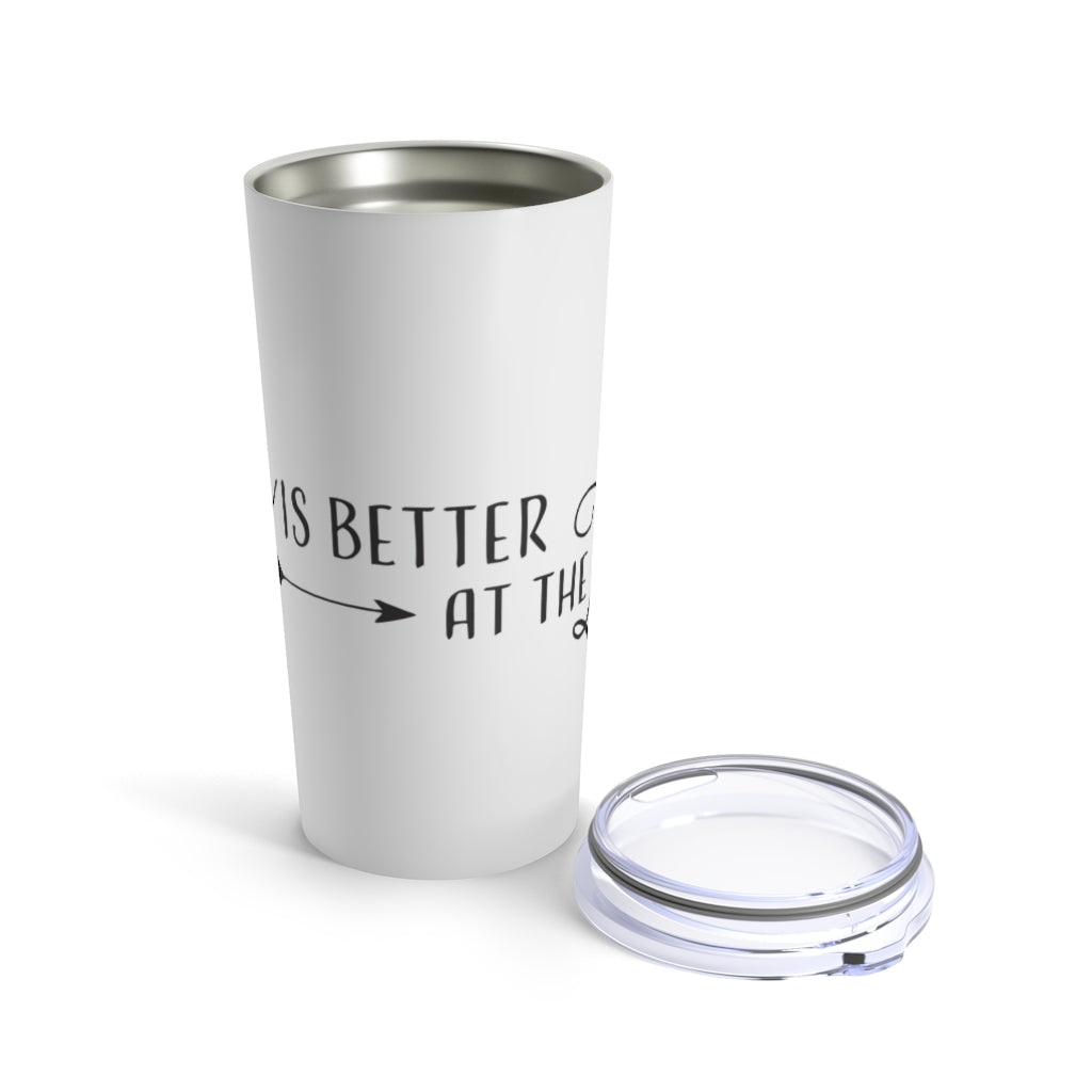Life Is Better At The Lake - Tumbler 20oz