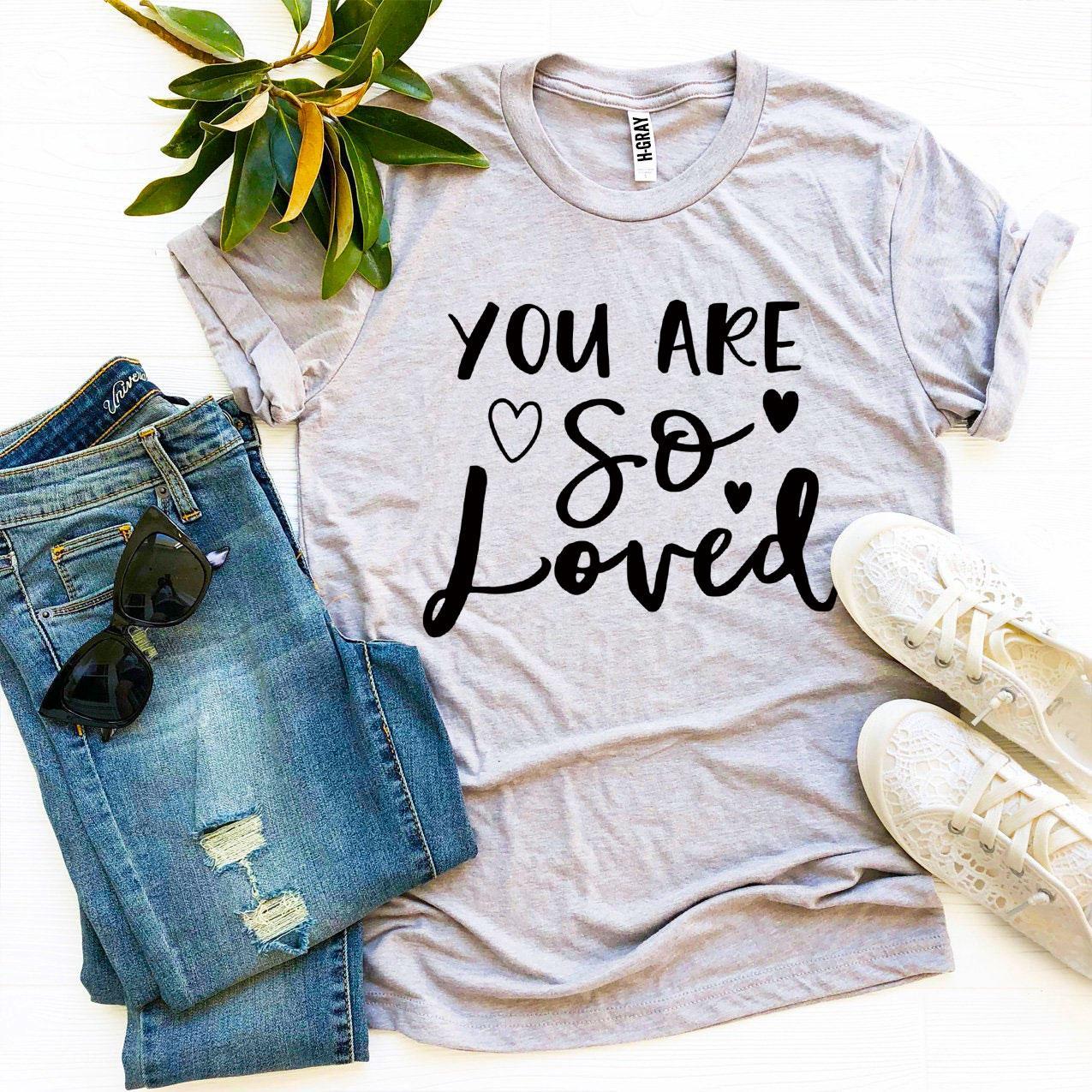 You Are So Loved Tee