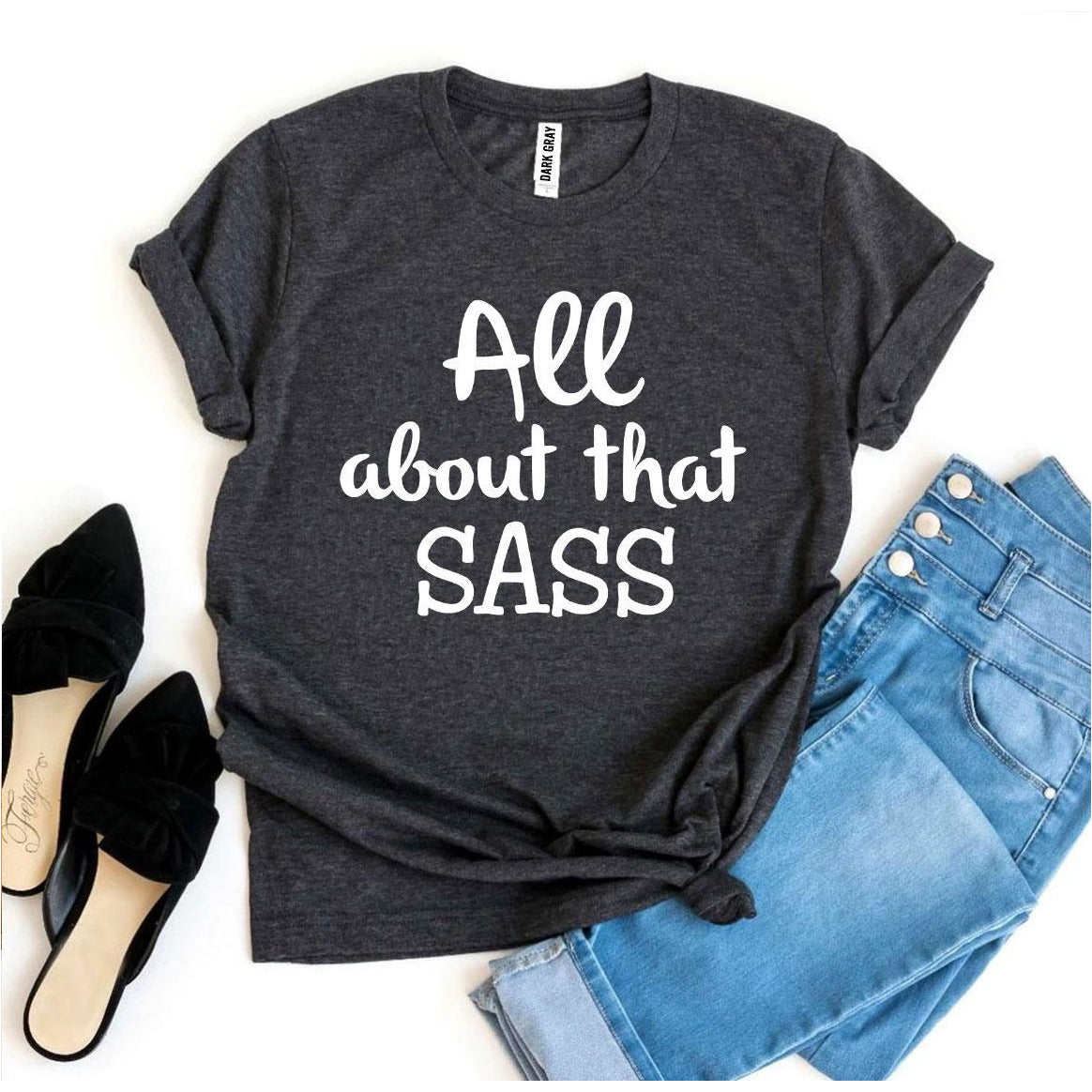 All About That Sass T-Shirt