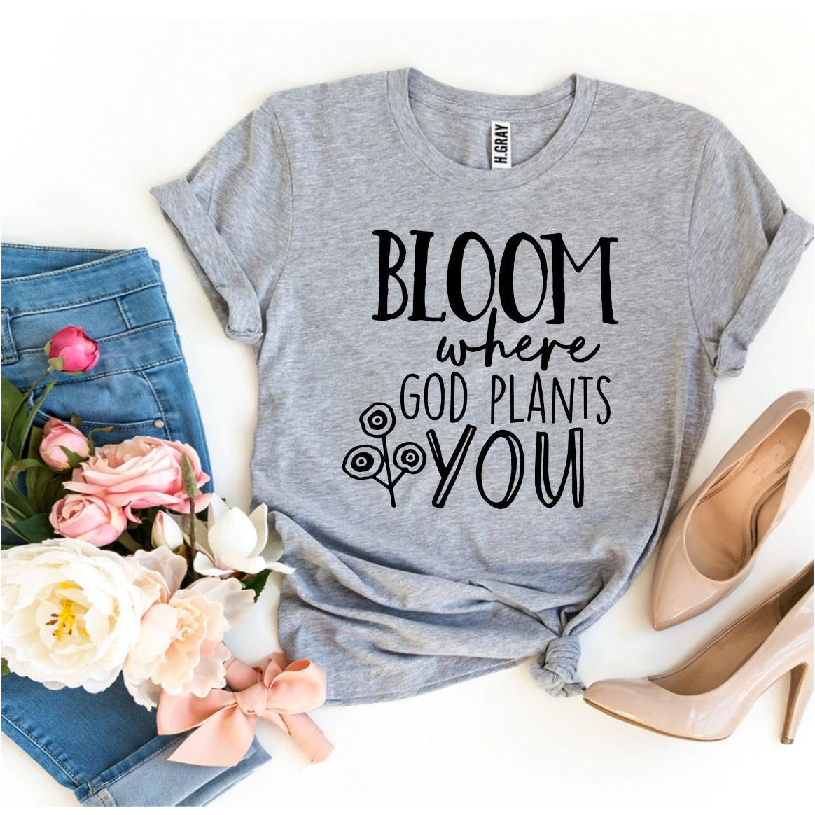 Bloom Where God Plants You T-Shirt