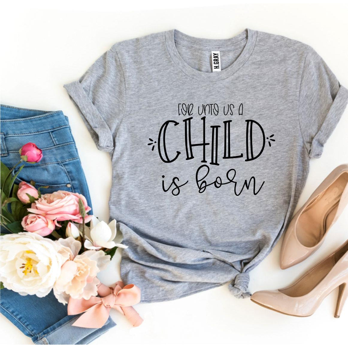 For Unto Us a Child Is Born T-Shirt
