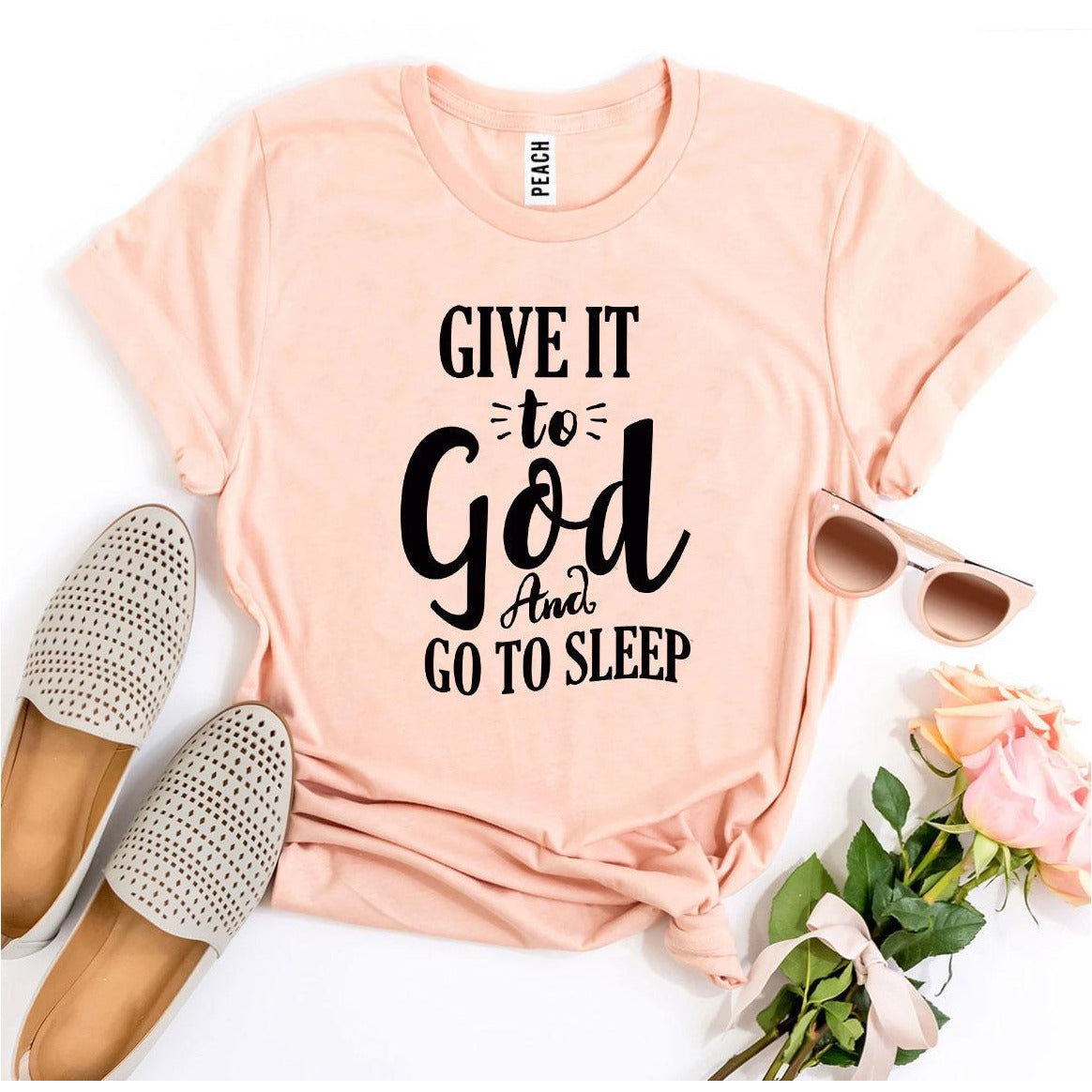 Give It To God And Go To Sleep T-Shirt