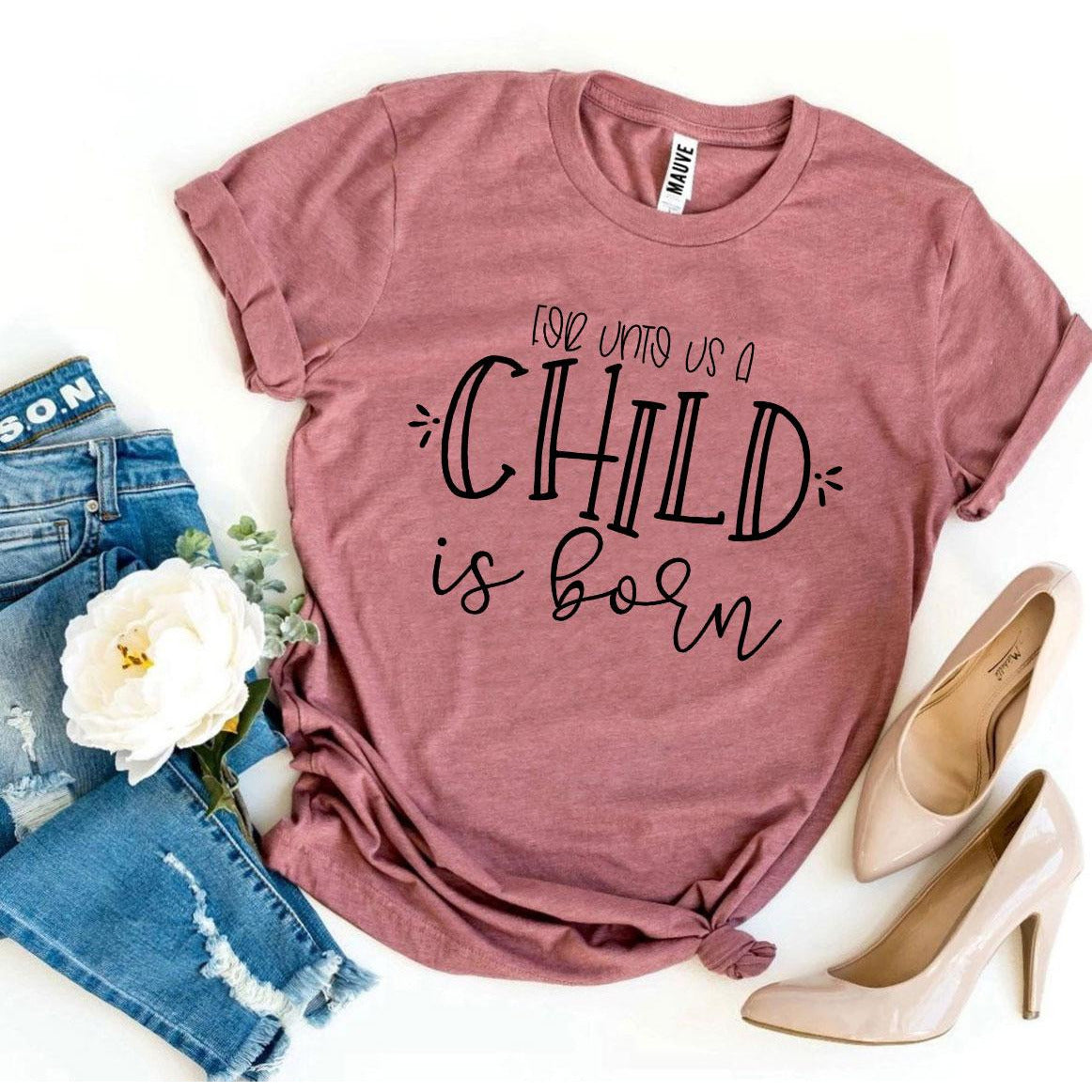 For Unto Us a Child Is Born T-Shirt