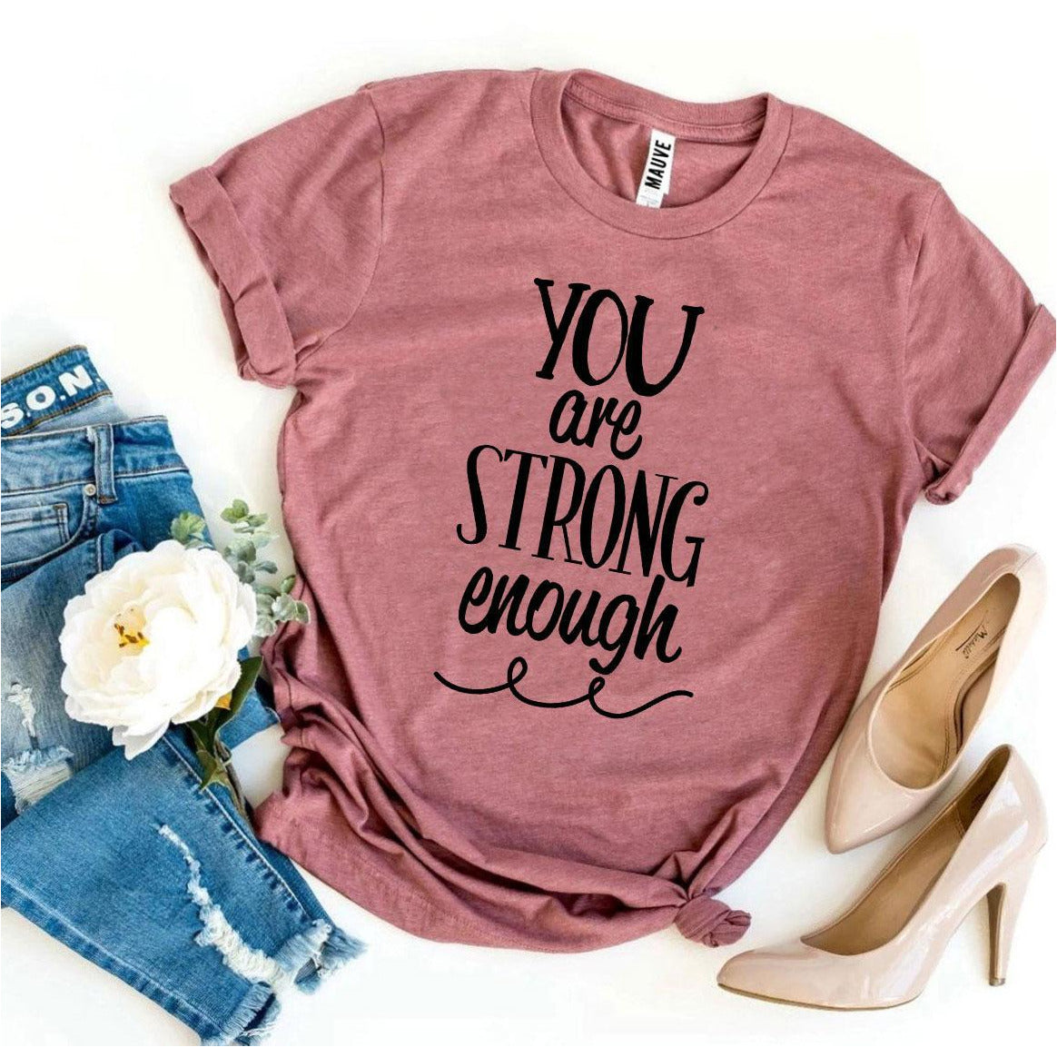 You Are Strong Enough T-Shirt