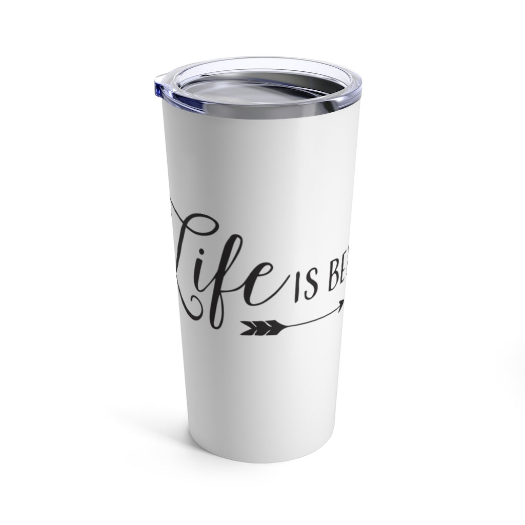 Life Is Better At The Lake - Tumbler 20oz