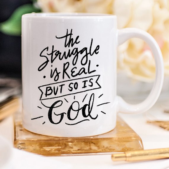 The Struggle Is Real But So Is GOD Mug