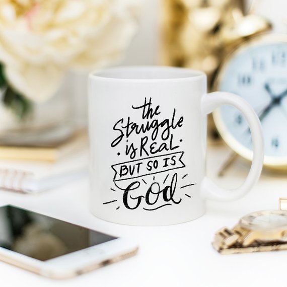 The Struggle Is Real But So Is GOD Mug