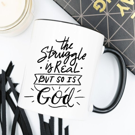 The Struggle Is Real But So Is GOD Mug