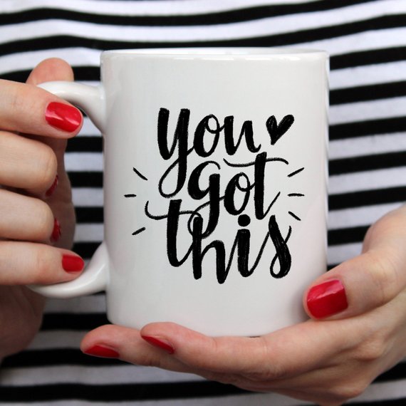 You Got This Coffee Mug