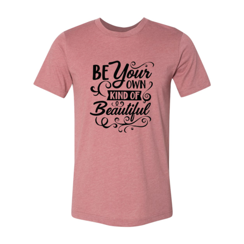 Inspirational T-Shirt Be Your Own Kind Of Beautiful Short Sleeve Inspired Tee One Clover Way