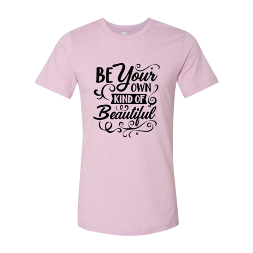 Inspirational Tee Short Sleeve O-Neck.  Be Your Own Kind Of Beautiful T-Shirt One Clover Way