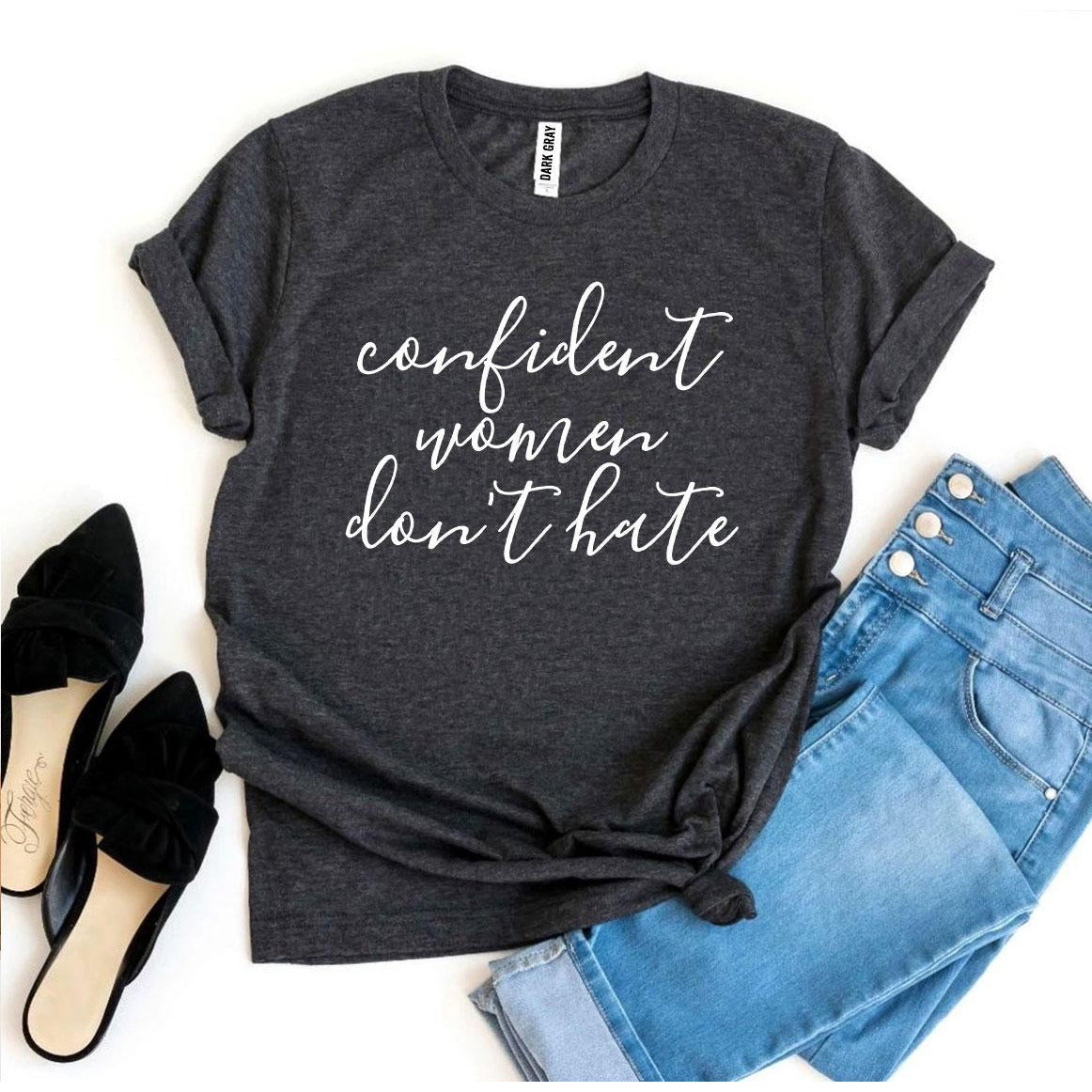 Confident Women Don’t Hate T-Shirt