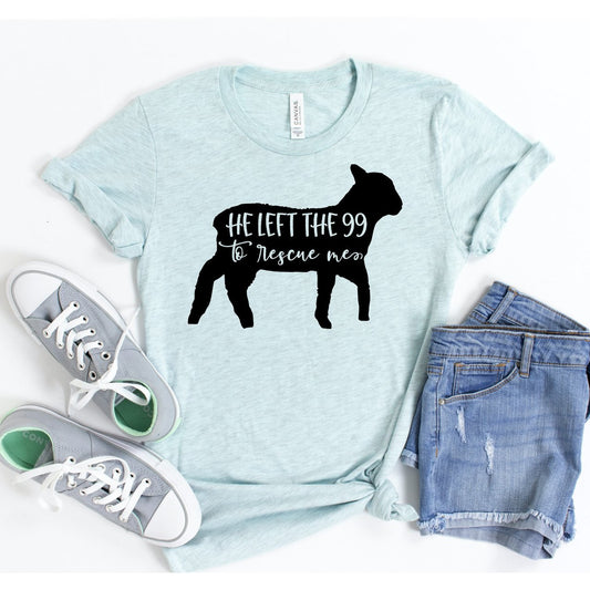 He Left The 99 To Rescue Me T-Shirt