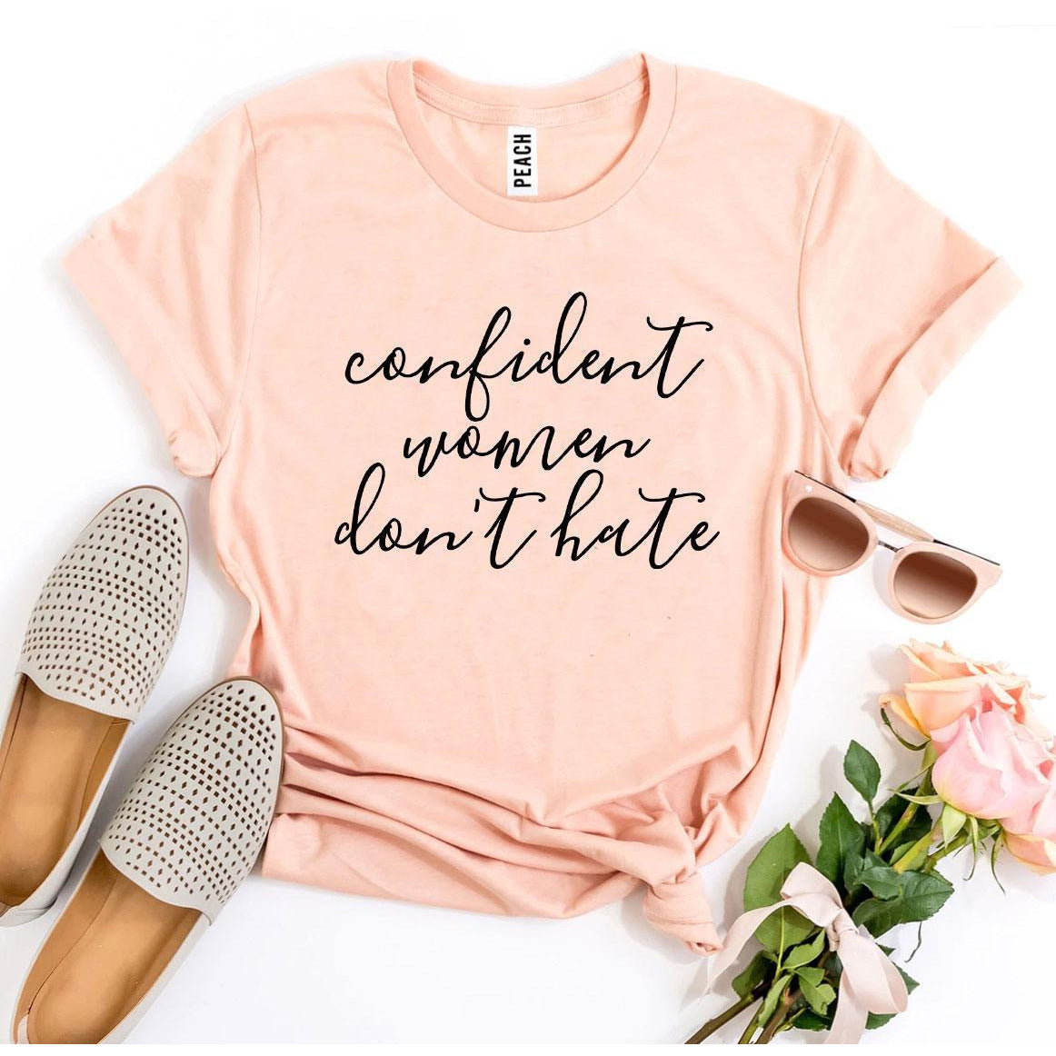 Confident Women Don’t Hate T-Shirt