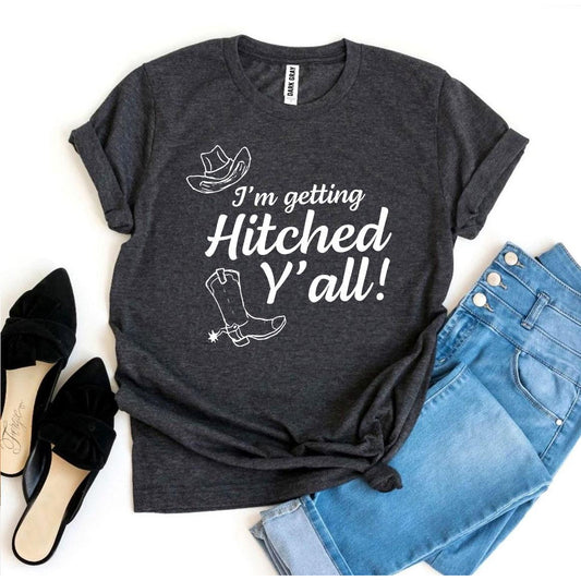 I’m Getting Hitched Y’all! T-Shirt