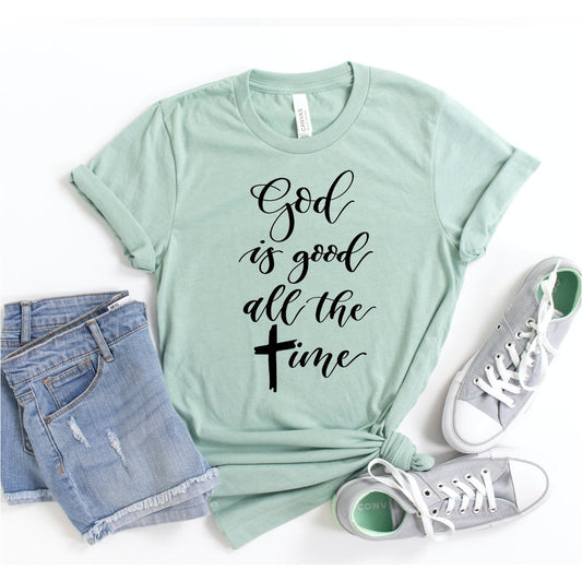 God Is Good All The Time T-Shirt