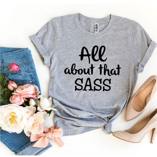 All About That Sass T-Shirt