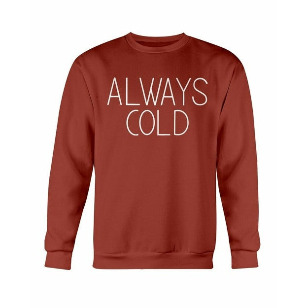 Always Cold Sweatshirt